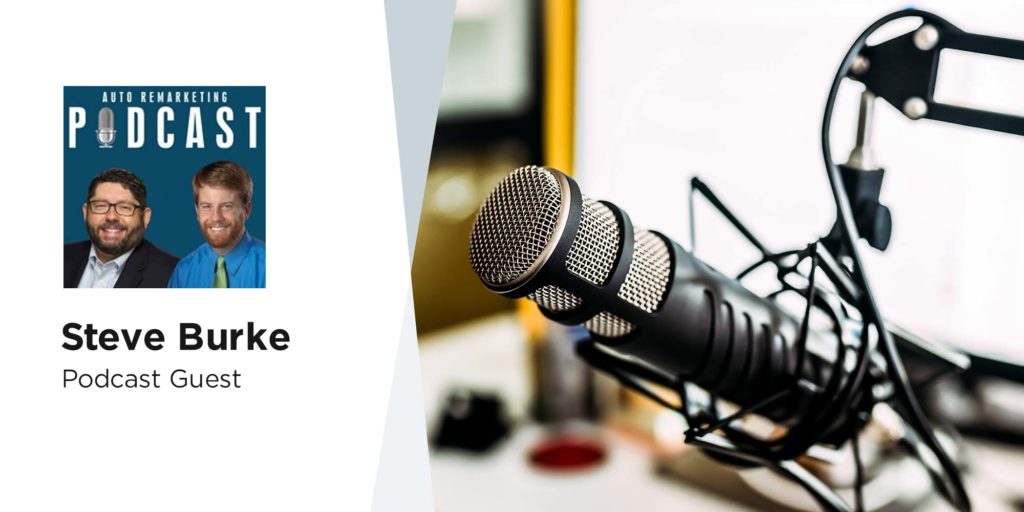 Auto Remarketing Podcast | Steve Burke